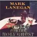 Mark Lanegan Whiskey For The Holy Ghost