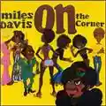 Miles Davis On The Corner