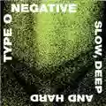 Type O Negative Slow, Deep And Hard