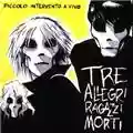 Tre Allegri Ragazzi Morti Piccolo intervento a vivo