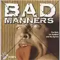 Bad Manners The Best, the Baddest and the Ugliest