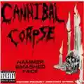 Cannibal Corpse Hammer Smashed Face