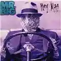 Mr.Big Hey Man!