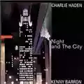Charlie Haden & Kenny Barron Night And The City