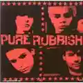 Pure Rubbish Pure Rubbish