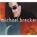 Michael Brecker Two Blocks From The Edge