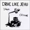 Drive Like Jehu Yank Crime