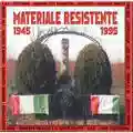 AA.VV. Materiale Resistente 1945 - 1995
