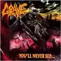 Grave You'll Never See...