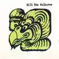 Kill The Vultures Kill The Vultures