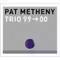 Pat Metheny Trio Trio 99 -> 00