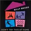 Billy Bragg Don't Try This At Home