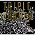 Triple Burner Triple Burner