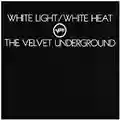 The Velvet Underground White Light/White Heat