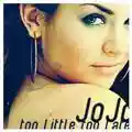 JoJo Too Little Too Late