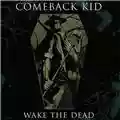 Comeback Kid Wake The Dead