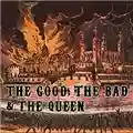 The Good, the Bad and the Queen The Good, The Bad and The Queen