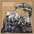 Wolf Eyes Burned Mind