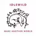 Idlewild Make Another World