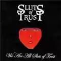 Sluts of Trust We Are All Sluts of Trust