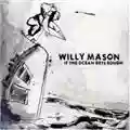 Willy Mason If The Ocean Gets Rough