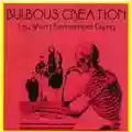 Bulbous Creation You Won't Remember Dying