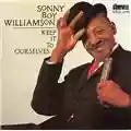 Sonny Boy Williamson II Keep It To Ourselves