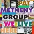 Pat Metheny We Live Here