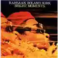 Rahsaan Roland Kirk Bright Moments