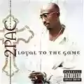 Tupac Shakur Loyal to the Game