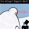 Tre allegri ragazzi morti La testa indipendente