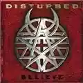 Disturbed Believe