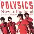 Polysics Now Is The Time!