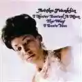 Aretha Franklin I Never Loved A Man The Way I Love You