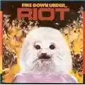Riot Fire Down Under