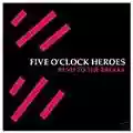 Five O'Clock Heroes Bend to the Breaks