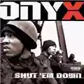Onyx Shut 'Em Down
