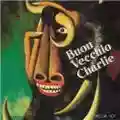 Buon Vecchio Charlie Buon Vecchio Charlie