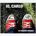 Io, Carlo In Perenne Riserva