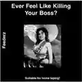 Feederz Ever Feel Like Killing Your Boss?
