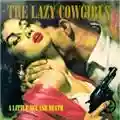 The Lazy Cowgirls A Little Sex and Death