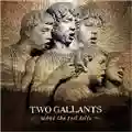Two Gallants What The Toll Tells