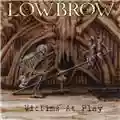 Lowbrow Victims At Play