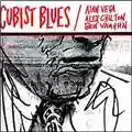 Alan Vega, Alex Chilton and Ben Vaughn Cubist Blues