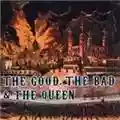 The Good, The Bad & The Queen The Good, The Bad & The Queen