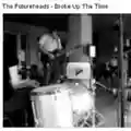 The Futureheads Broke Up The Time