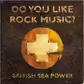 British Sea Power Do You Like Rock Music?