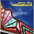 Pere Ubu Cloudland