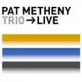 Pat Metheny Trio Live