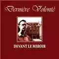 Dernière Volonté Devant le miroir